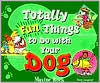 Totally Fun Things to Do with Your Dog