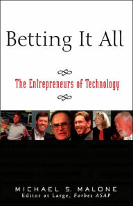 Betting It All: The Entrepreneurs of Technology