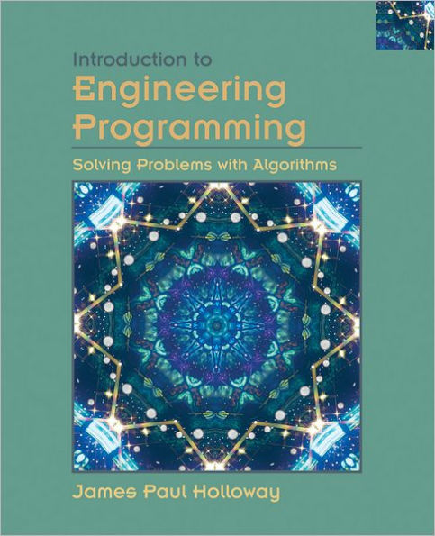 Introduction to Engineering Programming: Solving Problems with Algorithms / Edition 1