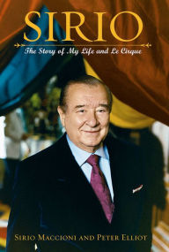 Title: Sirio: The Story of My Life and Le Cirque, Author: Peter J Elliot