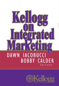 Title: Kellogg on Integrated Marketing / Edition 1, Author: Dawn Iacobucci