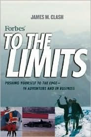 Forbes To The Limits: Pushing Yourself to the Edge, In Adventure and in Business