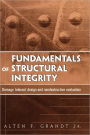 Fundamentals of Structural Integrity: Damage Tolerant Design and Nondestructive Evaluation / Edition 1