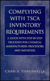 Complying with TSCA Inventory Requirements: A Guide with Step-by-Step Processes for Chemical Manufacturers, Processors, and Importers