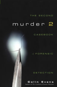 Title: Murder Two: The Second Casebook of Forensic Detection / Edition 1, Author: Colin Evans