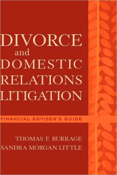 Divorce and Domestic Relations Litigation: Financial Adviser's Guide / Edition 1