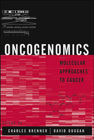 Title: Oncogenomics: Molecular Approaches to Cancer / Edition 1, Author: Charles Brenner