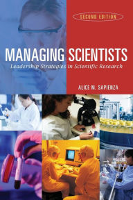 Title: Managing Scientists: Leadership Strategies in Scientific Research / Edition 2, Author: Alice M. Sapienza