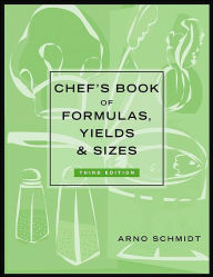 Chef's Book of Formulas, Yields, and Sizes / Edition 3