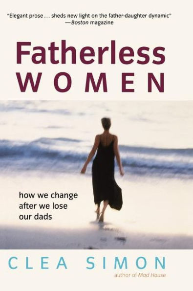 Fatherless Women: How We Change After We Lose Our Dads