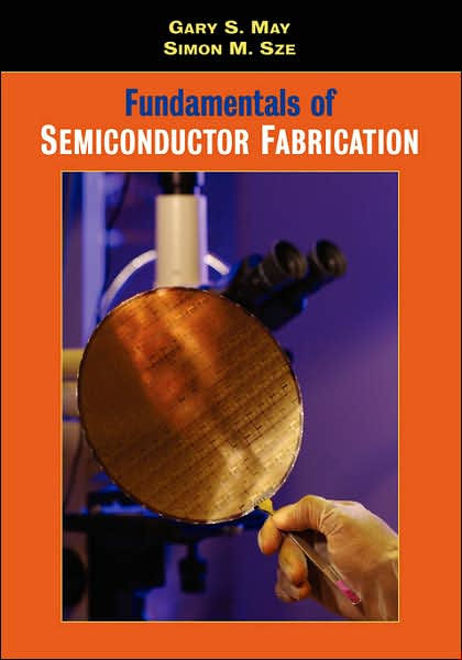 Fundamentals Of Semiconductor Fabrication / Edition 1 By Gary S. May ...