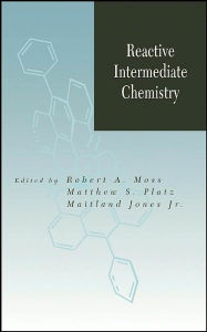 Title: Reactive Intermediate Chemistry / Edition 1, Author: Robert A. Moss