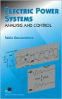 Electric Power Systems: Analysis and Control / Edition 1