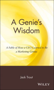 A Genie's Wisdom: A Fable of How a CEO Learned to Be a Marketing Genius / Edition 1