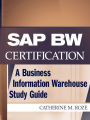 SAP BW Certification: A Business Information Warehouse Study Guide / Edition 1