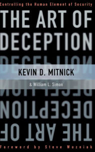 Title: The Art of Deception: Controlling the Human Element of Security / Edition 1, Author: Kevin D. Mitnick
