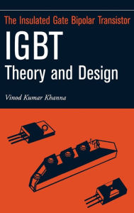 Title: Insulated Gate Bipolar Transistor IGBT Theory and Design, Author: Vinod Kumar Khanna