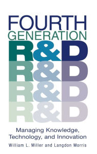 Fourth Generation R and D: Managing Knowledge, Technology, and Innovation / Edition 1
