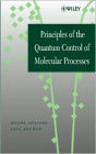 Principle of the Quantum Control of Molecular Processes