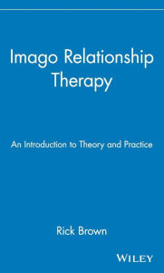 Imago Relationship Therapy: An Introduction to Theory and Practice / Edition 1