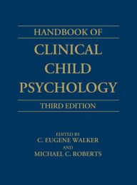 Title: Handbook of Clinical Child Psychology / Edition 3, Author: C. Eugene Walker
