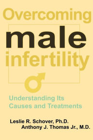 Title: Overcoming Male Infertility, Author: Leslie R. Schover Ph.D.