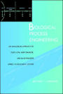 Biological Process Engineering: An Analogical Approach to Fluid Flow, Heat Transfer, and Mass Transfer Applied to Biological Systems / Edition 1