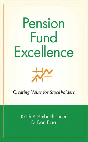 Pension Fund Excellence: Creating Value for Stockholders / Edition 1