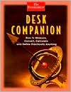 Desk Companion: How to Measure, Convert, Calculate and Define Practically Anything / Edition 1