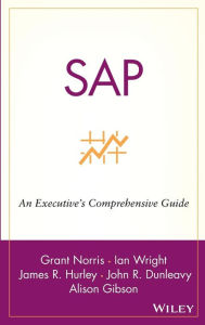 Title: SAP: An Executive's Comprehensive Guide / Edition 71, Author: Grant Norris