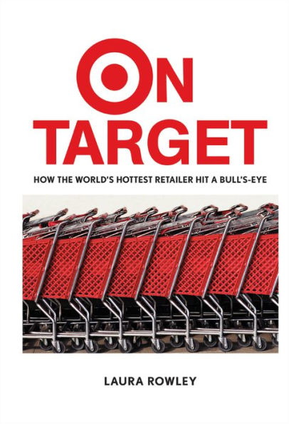 On Target: How the World's Hottest Retailer Hit a Bull's-Eye / Edition 1