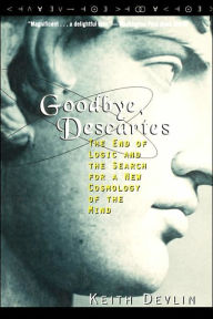 Goodbye, Descartes: The End of Logic and the Search for a New Cosmology of the Mind / Edition 1