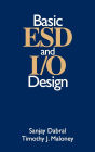 Basic ESD and I/O Design / Edition 1