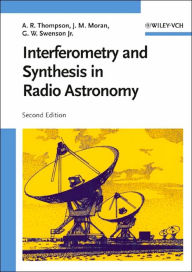 Title: Interferometry and Synthesis in Radio Astronomy / Edition 2, Author: A. Richard Thompson