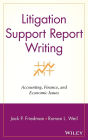 Litigation Support Report Writing: Accounting, Finance, and Economic Issues / Edition 1