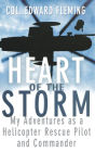 Heart of the Storm: My Adventures as a Helicopter Rescue Pilot and Commander