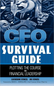 CFO Survival Guide: Plotting the Course to Financial Leadership / Edition 1