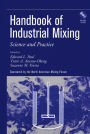 Handbook of Industrial Mixing: Science and Practice / Edition 1