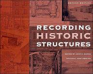 Title: Recording Historic Structures / Edition 2, Author: John A. Burns