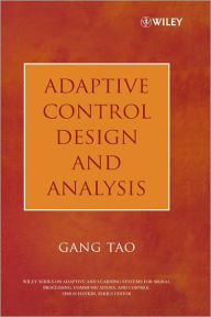 Title: Adaptive Control Design and Analysis / Edition 1, Author: Gang Tao