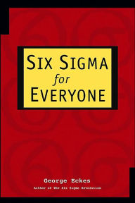 Title: Six Sigma for Everyone / Edition 1, Author: George Eckes