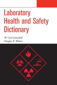 Title: Laboratory Health and Safety Dictionary / Edition 1, Author: W. Carl Gottschall