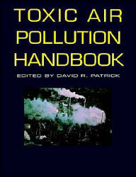 Title: Toxic Air Pollution Handbook / Edition 1, Author: David R. Patrick