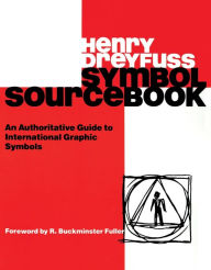 Title: Symbol Sourcebook: An Authoritative Guide to International Graphic Symbols, Author: Henry Dreyfuss