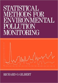 Title: Statistical Methods for Environmental Pollution Monitoring / Edition 1, Author: Richard O. Gilbert