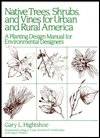 Native Trees Shrubs, and Vines for Urban and Rural America : A Planting Design Manual for Environmental Designers / Edition 1