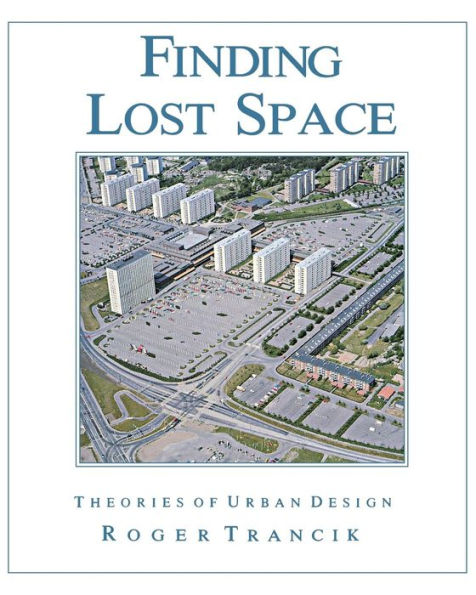 Finding Lost Space: Theories of Urban Design / Edition 1