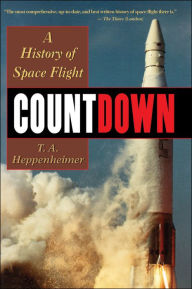 Title: Countdown: A History of Space Flight / Edition 1, Author: T. A. Heppenheimer
