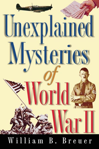 Unexplained Mysteries of World War II