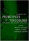 Title: Principles of Toxicology: Environmental and Industrial Applications / Edition 2, Author: Phillip L. Williams